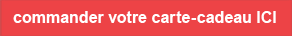 Commandez une carte cadeau ici!